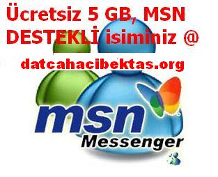 cretsiz 5 GB, MSN DESTEKL isiminiz @
datcahacibektas.org ... E Mail iin tklaynz...!